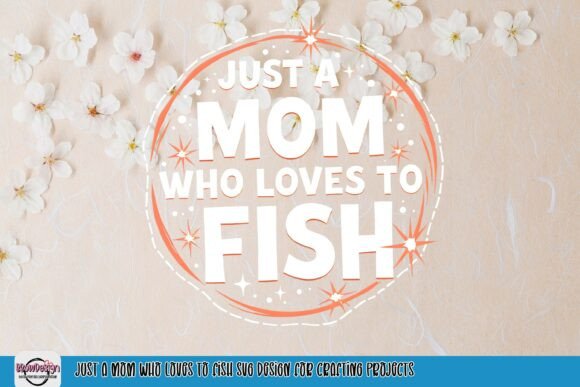 Download Just a Mom Who Loves to Fish PNG Design - Png Collection